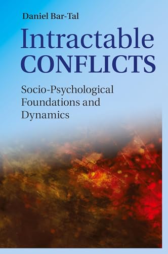 Intractable Conflicts: Socio-psychological Foundations and Dynamics von Cambridge University Press