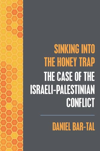 Sinking into the Honey Trap: The Case of the Israeli-Palestinian Conflict von Westphalia Press