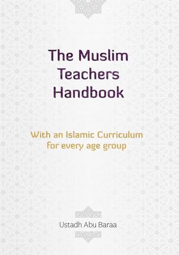 The Muslim Teachers Handbook: For school and homeschooling teachers von BookVAULT Publishing