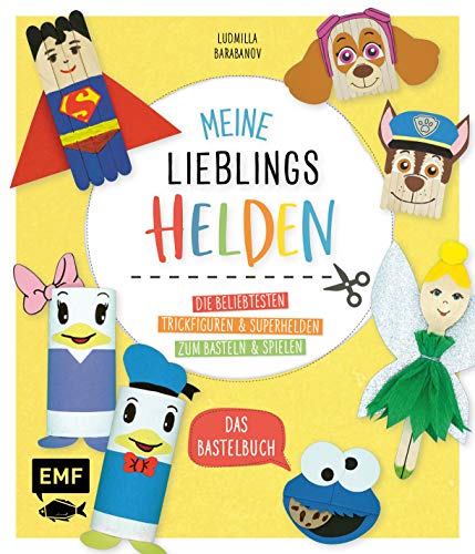 Meine Lieblingshelden – Das Bastelbuch: Die beliebtesten Trickfiguren und Superhelden zum Basteln und Spielen – Mit bebilderten Schritt-für-Schritt-Anleitungen für Kinder ab 4 Jahren Meine Lieblingshelden – Das Bastelbuch: Die beliebtesten Trickfiguren und Superhelden zum Basteln und Spielen – Mit bebilderten Schritt-für-Schritt-Anleitungen für Kinder ab 4 Jahren