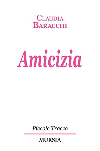 Amicizia (Piccole Tracce) von Ugo Mursia Editore