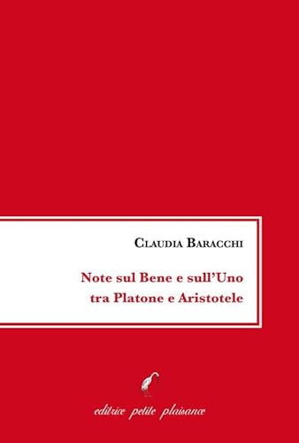 Note sul bene e sull'uno tra Platone e Aristotele von Petite Plaisance