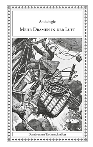 Mehr Dramen in der Luft: Eine Anthologie mit Ballon-Geschichten von verschiedenen Autoren (Taschenschmöker aus Vergangenheit und Gegenwart) von Verlag Dornbrunnen