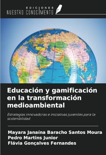 Educación y gamificación en la transformación medioambiental: Estrategias innovadoras e iniciativas juveniles para la sostenibilidad von Ediciones Nuestro Conocimiento