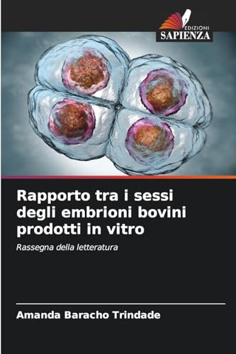 Rapporto tra i sessi degli embrioni bovini prodotti in vitro: Rassegna della letteratura von Edizioni Sapienza
