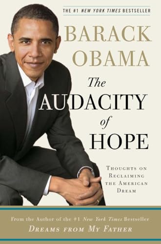 The Audacity of Hope: Thoughts on Reclaiming the American Dream The Audacity of Hope: Thoughts on Reclaiming the American Dream