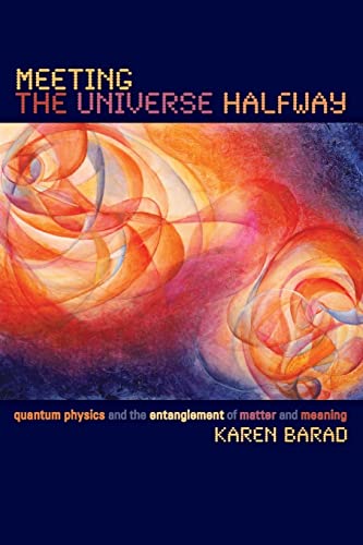 Meeting the Universe Halfway: Quantum Physics and the Entanglement of Matter and Meaning