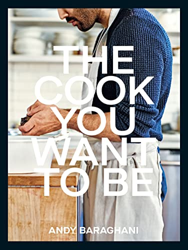 The Cook You Want to Be: Everyday Recipes to Impress von Ebury Press