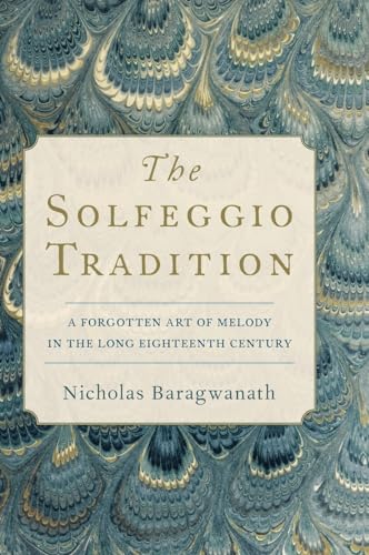The Solfeggio Tradition: A Forgotten Art of Melody in the Long Eighteenth Century von Oxford University Press, USA