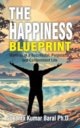 The Happiness Blueprint: Mantras of a Successful, Purposeful and Contentment Life The Happiness Blueprint: Mantras of a Successful, Purposeful and Contentment Life von Qurate Books Private Limited
