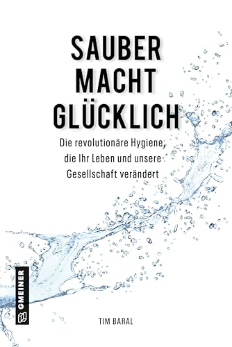 Sauber macht glücklich: Die revolutionäre Hygiene, die Ihr Leben und unsere Gesellschaft verändert von Frestepvie