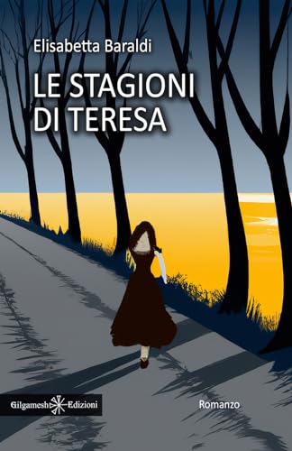 Le stagioni di Teresa (ANUNNAKI - Narrativa) von Gilgamesh Edizioni
