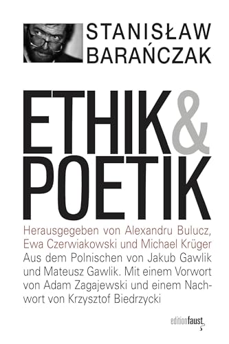 Ethik und Poetik: Skizzen 1970-1978. Herausgegeben von Alexandru Bulucz, Ewa Czerwiakowski und Michael Krüger Ethik und Poetik: Skizzen 1970-1978. Herausgegeben von Alexandru Bulucz, Ewa Czerwiakowski und Michael Krüger