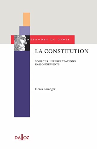 La Constitution - Sources, interprétations, raisonnements von DALLOZ