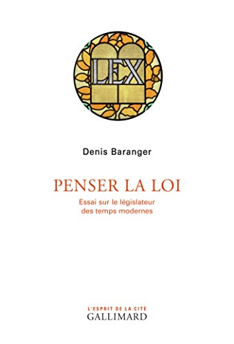 Penser la loi: Essai sur le législateur des temps modernes