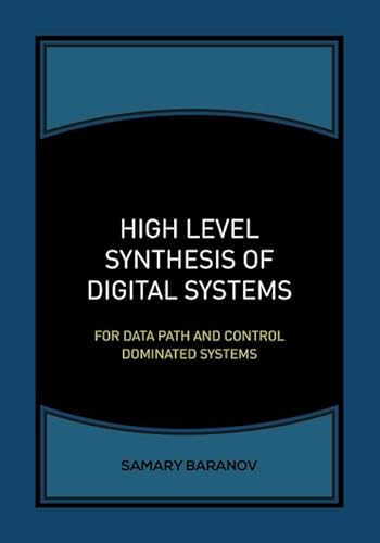 High Level Synthesis of Digital Systems: For Data Path and Control dominated systems