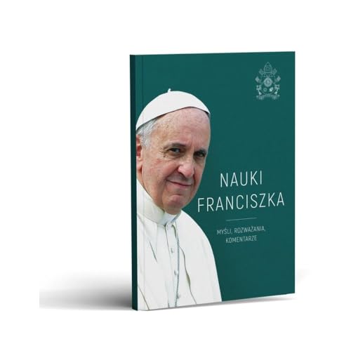 Nauki Franciszka. Myśli, rozważania, komentarze von Święty Wojciech