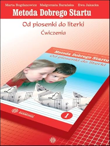 Metoda Dobrego Startu. Od piosenki do literki 1. Ćwiczenia von Harmonia