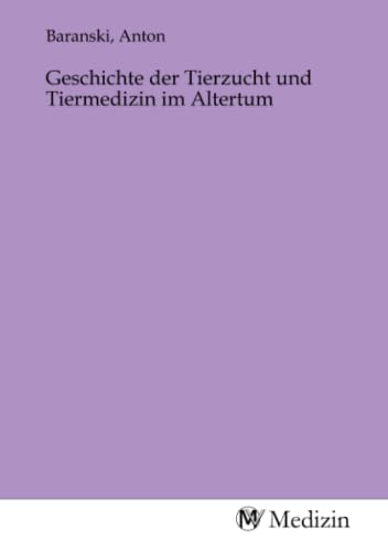 Geschichte der Tierzucht und Tiermedizin im Altertum Geschichte der Tierzucht und Tiermedizin im Altertum von MV-Medizin