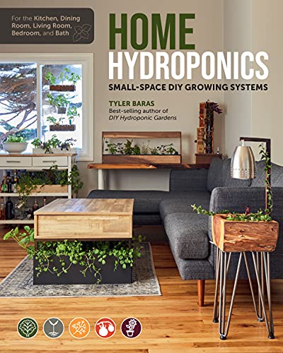 Home Hydroponics: Small-space DIY growing systems for the kitchen, dining room, living room, bedroom, and bath