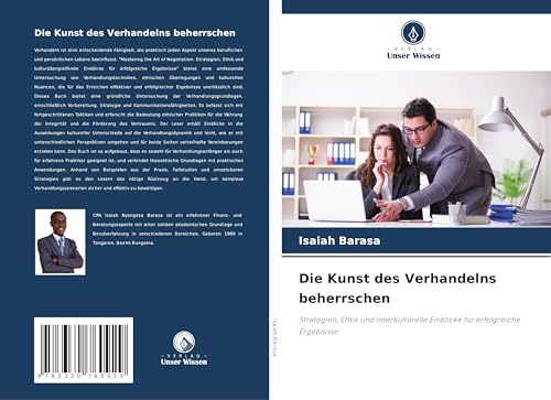 Die Kunst des Verhandelns beherrschen: Strategien, Ethik und interkulturelle Einblicke für erfolgreiche Ergebnisse von Verlag Unser Wissen