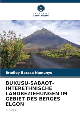 BUKUSU-SABAOT-INTERETHNISCHE LANDBEZIEHUNGEN IM GEBIET DES BERGES ELGON: BIS 1895