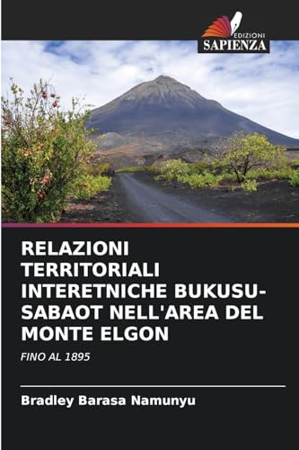 RELAZIONI TERRITORIALI INTERETNICHE BUKUSU-SABAOT NELL'AREA DEL MONTE ELGON: FINO AL 1895
