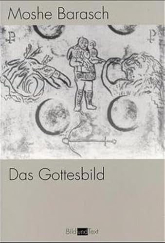 Das Gottesbild: Studien zur Darstellung des Unsichtbaren (Bild und Text)