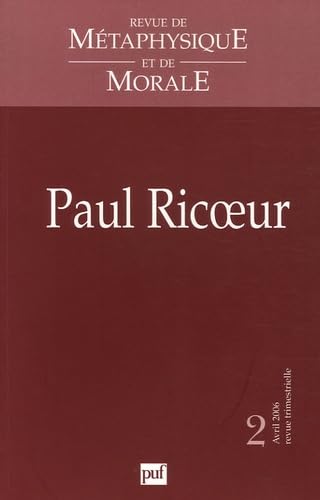 Revue de Métaphysique et de Morale, N° 2, Avril-Juin 200 : Paul Ricoeur