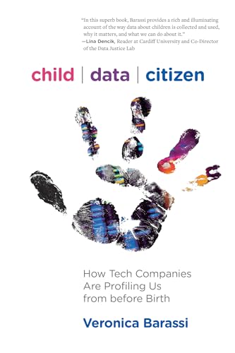 Child Data Citizen: How Tech Companies Are Profiling Us from Before Birth von MIT Press