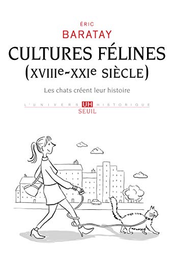 Cultures félines (XVIIIe-XXIe siècle): Les chats créent leur histoire