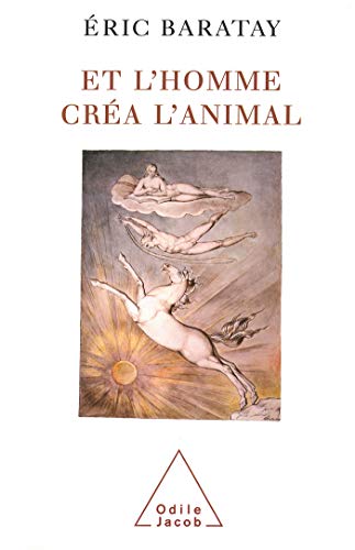 Et l'homme créa l'animal: Histoire d'une condition Et l'homme créa l'animal: Histoire d'une condition