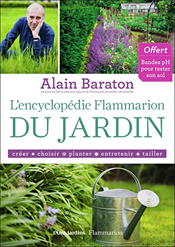 L'Encyclopédie Flammarion du jardin: créer, choisir, planter, entretenir, tailler