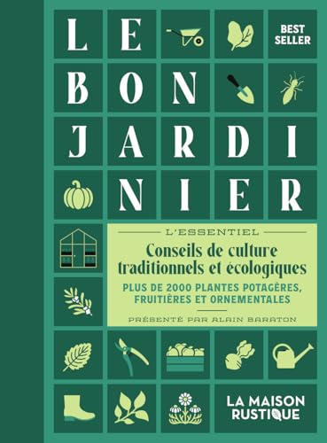 Le Bon Jardinier: L'essentiel. Conseils de culture traditionnels et écologiques von MAISON RUSTIQUE