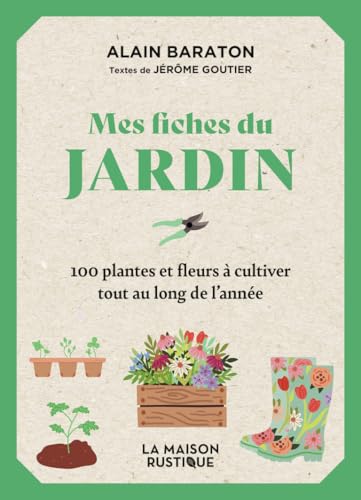 Mes fiches du Jardin: 100 plantes et fleurs à cultiver tout au long de l'année von MAISON RUSTIQUE