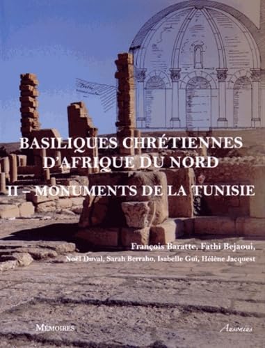 Basiliques chrétiennes d'Afrique du nord ii: Tome 2, Inventaire des monuments de la Tunisie