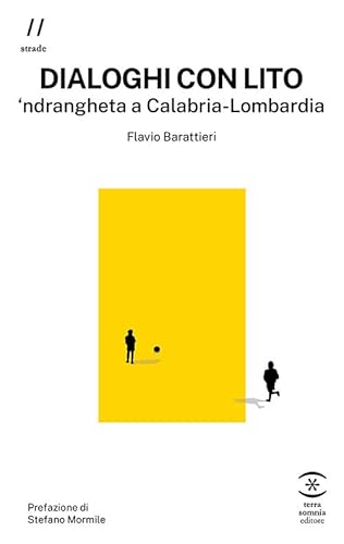 Dialoghi con Lito. 'ndrangheta a Calabria-Lombardia (Strade) von Terra Somnia Editore