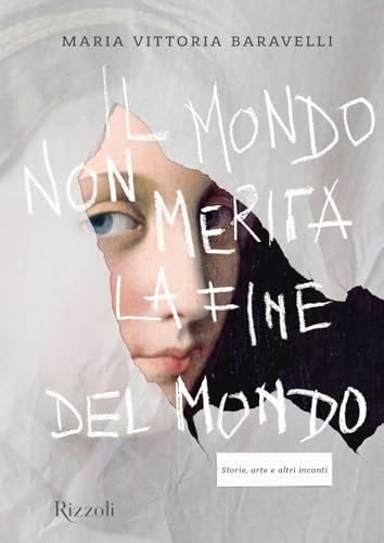 Il mondo non merita la fine del mondo. Storie, arte e altri incanti. Ediz. illustrata (Rizzoli Illustrati) von Mondadori Electa
