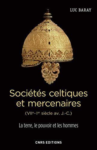 Societes celtiques et mercenaires: la terre, le pouvoir et hommes von CNRS EDITIONS