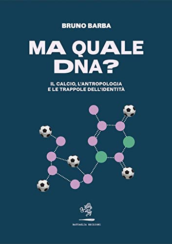 Ma quale DNA? Il calcio, l'antropologia e le trappole dell'identità (Cronache letterarie)