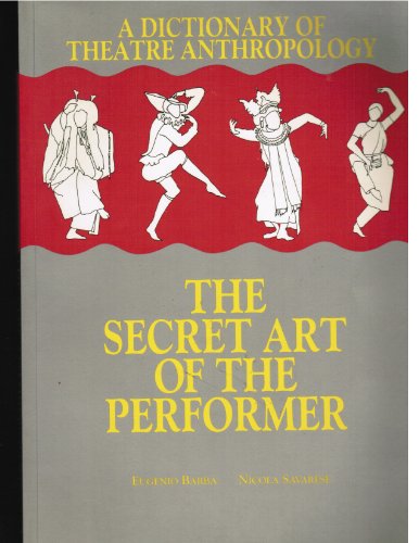 A Dictionary of Theatre Anthropology: The Secret Art of the Performer