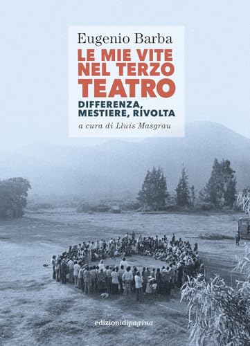 Le mie vite nel Terzo Teatro. Differenza, mestiere, rivolta (Due punti)