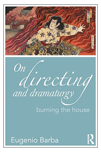 On Directing and Dramaturgy: Burning the House (Drama and Theatre Studies)