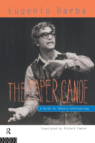 The Paper Canoe: A Guide to Theatre Anthropology von Routledge