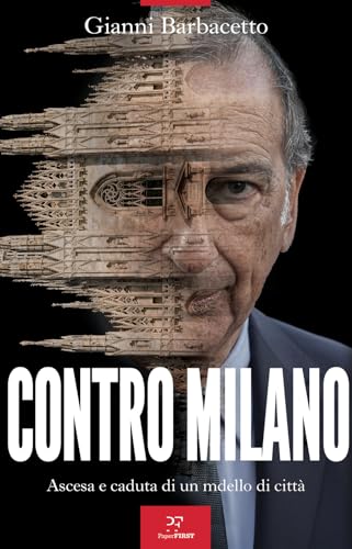 Contro Milano. Ascesa e caduta di un modello di città von PaperFIRST