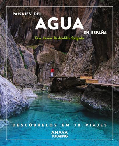 Paisajes del agua en España. Descúbrelos en 70 viajes (Guías Singulares)
