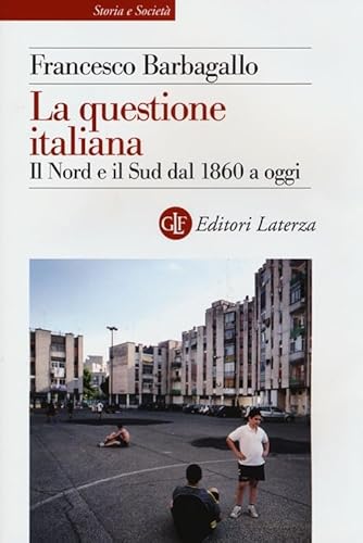 La questione italiana. Il Nord e il Sud dal 1860 a oggi (Storia e società) von Laterza