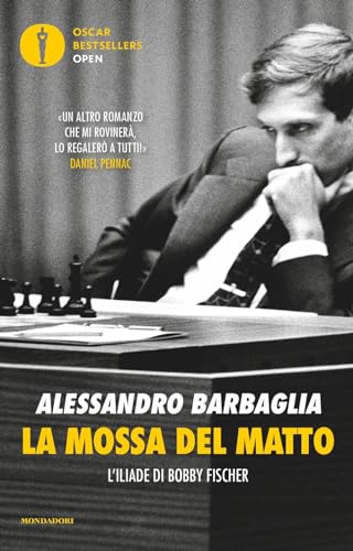 La mossa del matto. L'Iliade di Bobby Fischer (Oscar bestsellers open)