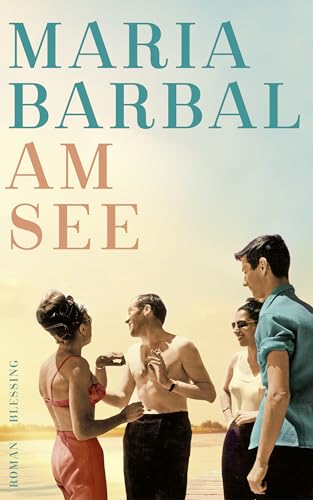 Am See: Roman von Blessing Karl Verlag
