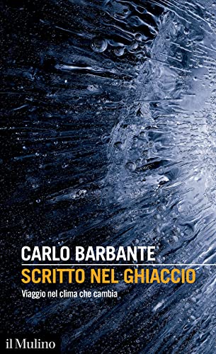 Scritto nel ghiaccio. Viaggio nel clima che cambia (Intersezioni) von Il Mulino